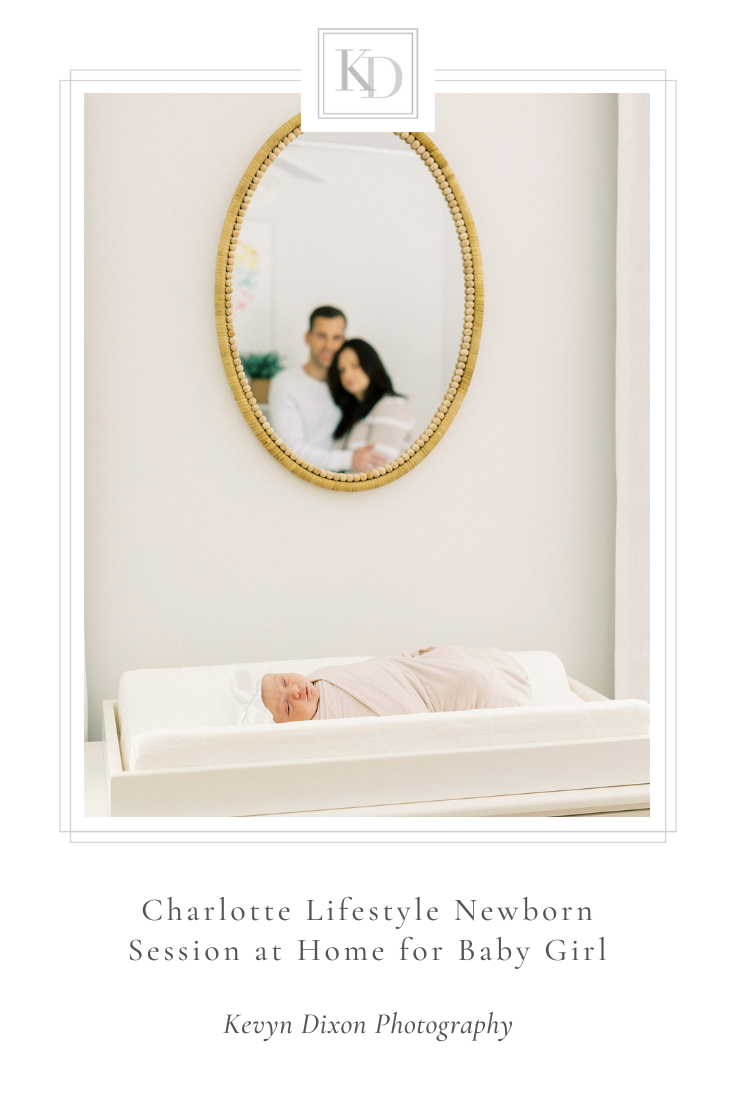Charlotte lifestyle newborn session at home for baby girl photographed by NC newborn photographer Kevyn Dixon Photography